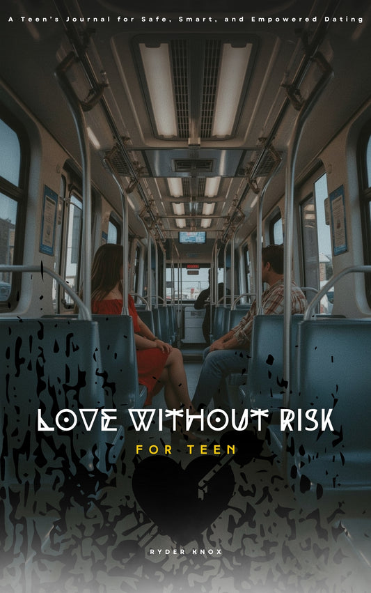 Love Without Risk: Build Strong, Secure Relationships Without Fear of Heartbreak, Toxic Patterns, or Emotional Burnout